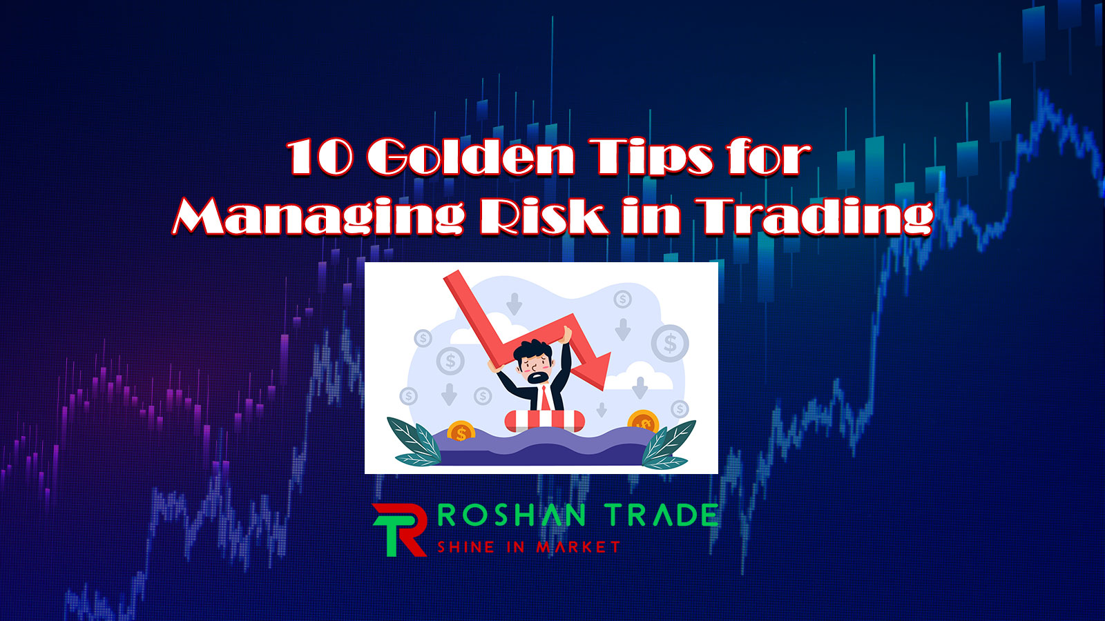 10 Golden Tips for Managing Risk in Trading